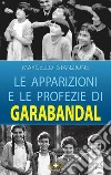Le apparizioni e le profezie di Garabandal libro