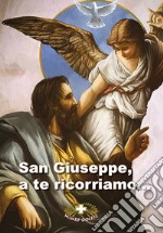 San Giuseppe a te ricorriamo... Preghiere, novenne e suppliche libro