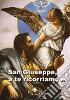 San Giuseppe a te ricorriamo... Preghiere, novenne e suppliche libro