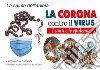 La Corona contro il virus. I santi e le epidemie. Con Prodotti vari libro