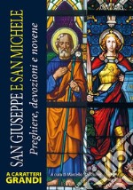 San Giuseppe e san Michele. Preghiere, devozioni e novene. Ediz. a caratteri grandi libro