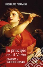 In principio era il Verbo. Commento al Vangelo di Giovanni libro