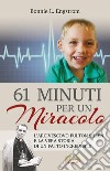 61 minuti per un miracolo. L'arcivescovo Fulton Sheen e la vera storia di un fatto incredibile libro