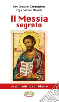 Il Messia segreto. Le domeniche con Marco libro