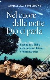 Nel cuore della notte Dio ci parla. Il sogno nella Bibbia nell'esperienza dei santi e nella nostra vita libro