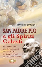 San Padre Pio e gli spiriti celesti libro