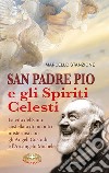 San Padre Pio e gli spiriti celesti libro