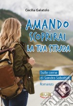 Amando. Scoprirai la tua strada libro