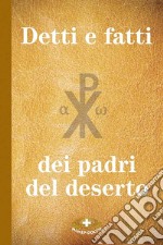 Detti e fatti dei Padri del deserto libro