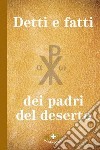 Detti e fatti dei Padri del deserto libro