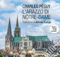 L'arazzo di Notre-Dame. Viaggio a Chartres in 100 immagini. Ediz. illustrata