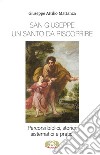 San Giuseppe un santo da riscoprire. Percorsi biblici, storici, sistematici e pratici libro di Mattanza Giuseppe Attilio