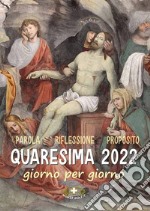 Quaresima 2022. Giorno per giorno libro