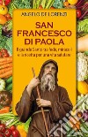 San Francesco di Paola. Il grande Santo tra fede, miracoli e la ricetta per una vita salutare. Ediz. plastificata libro