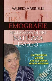 Emografie della serva di Dio. Natuzza Evolo