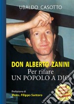 Don Alberto Zanini. Per rifare un popolo a Dio libro