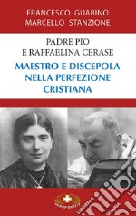 Padre Pio e Raffaelina Cerase. Maestro e discepola nella perfezione cristiana libro