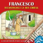 Francesco, ricostruisci la mia chiesa. La storia del fraticello di Assisi raccontata ai bambini. Ediz. a caratteri grandi libro