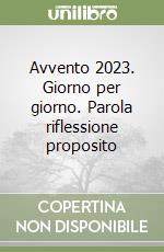 Avvento 2023. Giorno per giorno. Parola riflessione proposito libro