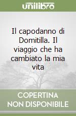 Il capodanno di Domitilla. Il viaggio che ha cambiato la mia vita libro