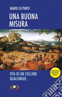 Una buona misura. Vita di un ciellino qualunque libro