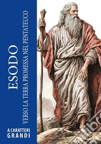 Esodo. Verso la terra promessa nel Pentateuco. Ediz. a caratteri grandi libro