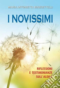 I novissimi. Riflessioni e testimonianze sull'aldilà. Ediz. a caratteri grandi libro