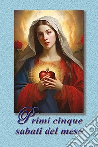 I primi cinque sabati del mese. Ediz. illustrata libro