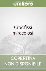 Crocifissi miracolosi