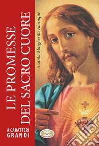 Le promesse del sacro cuore. Ediz. a caratteri grandi libro