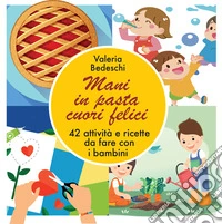 Mani in pasta cuori felici libro