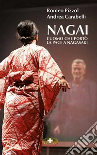 Nagai. L'uomo che portò la pace a Nagasaki libro