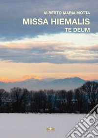 Missa hiemalis. Te deum. Ediz. per la scuola libro