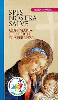 Spes nostra salve. Con Maria pellegrini di speranza. Ediz. a caratteri grandi libro