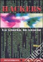 Hackers. La storia, le storie libro