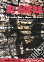 Al Qaeda. Chi è, da dove viene, dove va libro