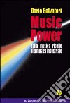 Music Power. Dalla musica ribelle alla musica industriale libro