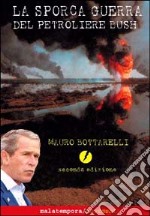 La sporca guerra del petroliere Bush