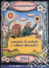 Ecoalmanacco. Annuario di ecologie e culture alternative 2004 libro