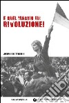 E quel maggio fu: rivoluzione! libro