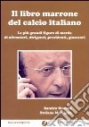 Il libro marrone del calcio italiano libro