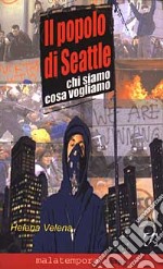 Il popolo di Seattle. Chi siamo cosa vogliamo