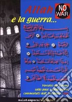 Allah e la guerra... Versetti dal Corano sulla pace e sulla guerra commentati dall'Occidente libro