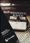 Wounded Knee. Gli indiani alla riscossa. Ediz. illustrata libro