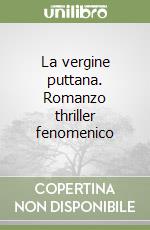 La vergine puttana. Romanzo thriller fenomenico libro