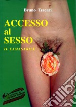 Accesso al sesso. Il kamasabile. Ediz. per la scuola libro