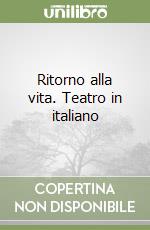 Ritorno alla vita. Teatro in italiano