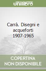 Carrà. Disegni e acqueforti 1907-1965