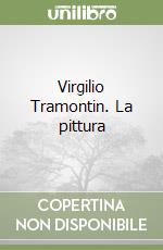 Virgilio Tramontin. La pittura libro