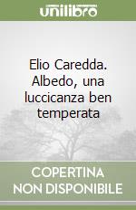 Elio Caredda. Albedo, una luccicanza ben temperata libro